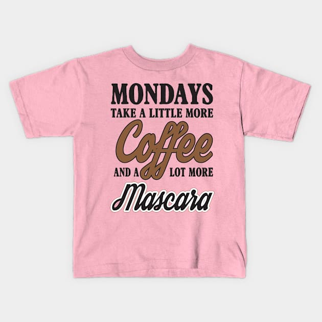 Mondays coffe and mascara Kids T-Shirt by nektarinchen